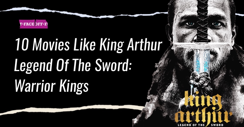 movies like king arthur legend of the sword