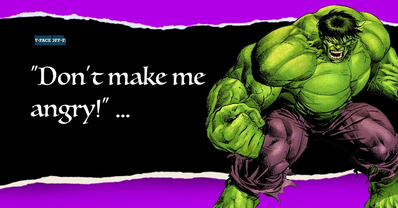 Hulk quotes: "Don't Make Me Angry" Marvel Comics