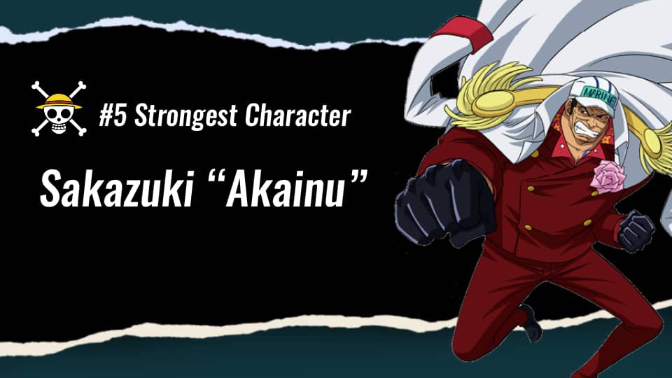 sakazuki akainu strongest one piece characters