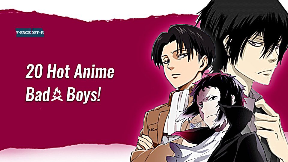 20 Hot Anime Bad Boy Characters : Faceoff