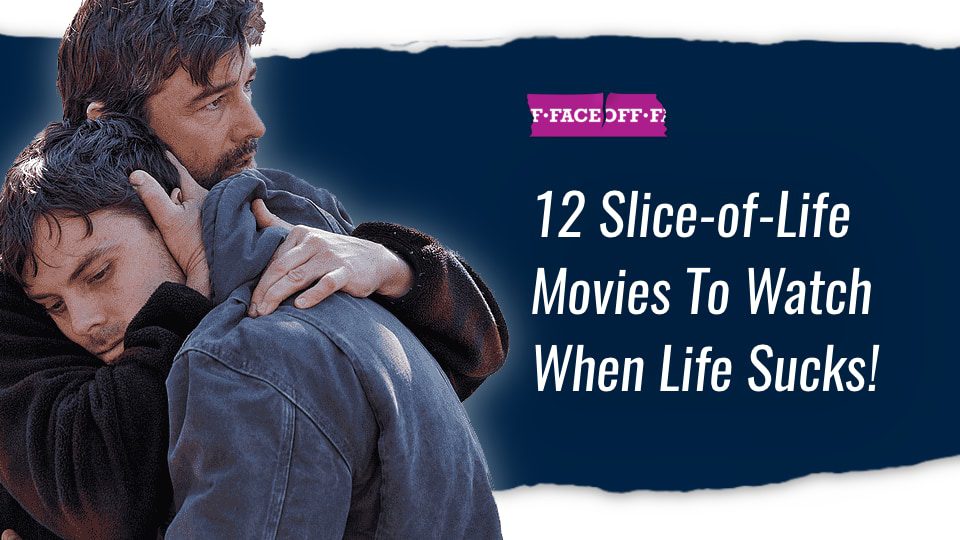 12 Slice-of-Life Movies To Watch When Life Sucks!