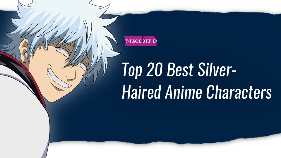 Top 20 Best Silver Haired Anime Characters : Faceoff
