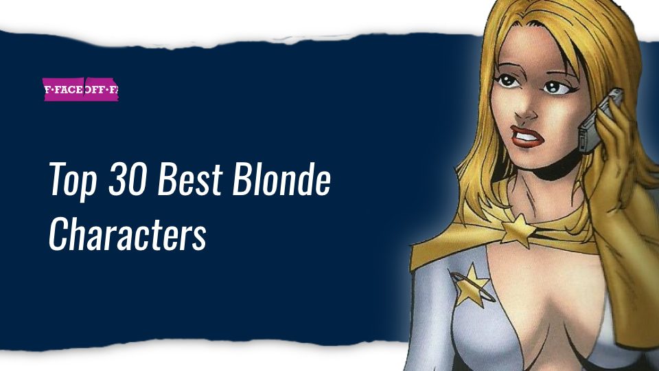 Top 30 Best Blonde Characters : Faceoff