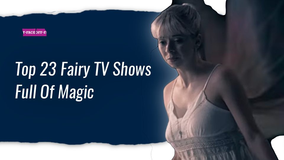 Top 22 Best Fairy TV Shows Full Of Magic