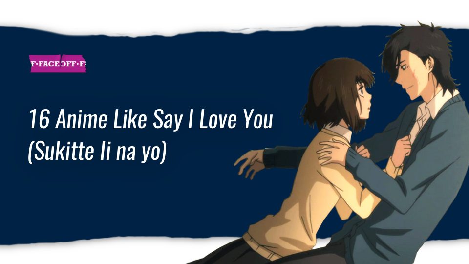 16 Anime Like Say I Love You (Sukitte Ii na yo)