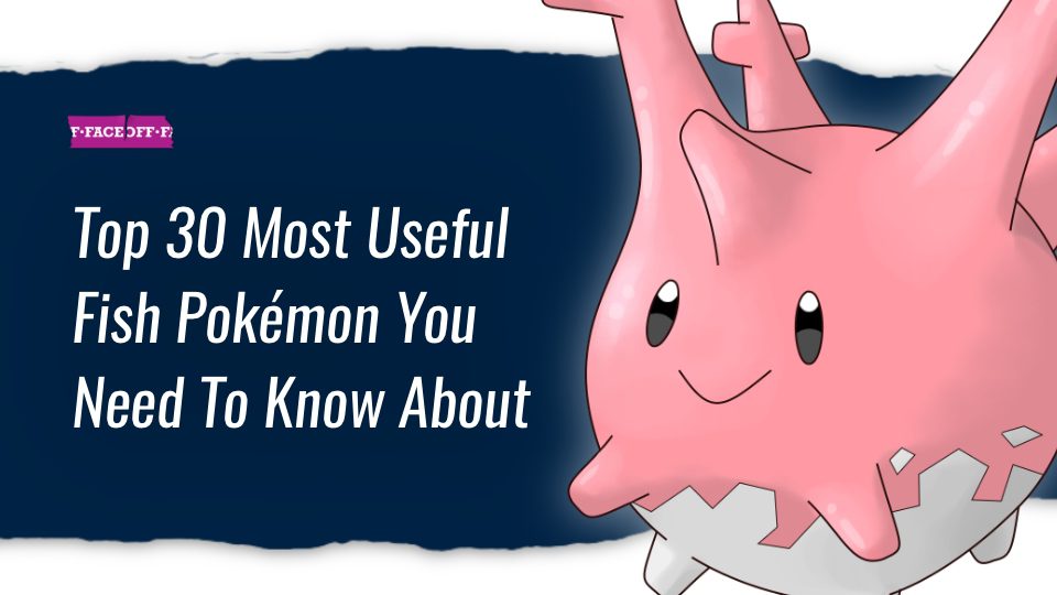 Top 30 Most Useful Fish Pokémon You Need To Know About
