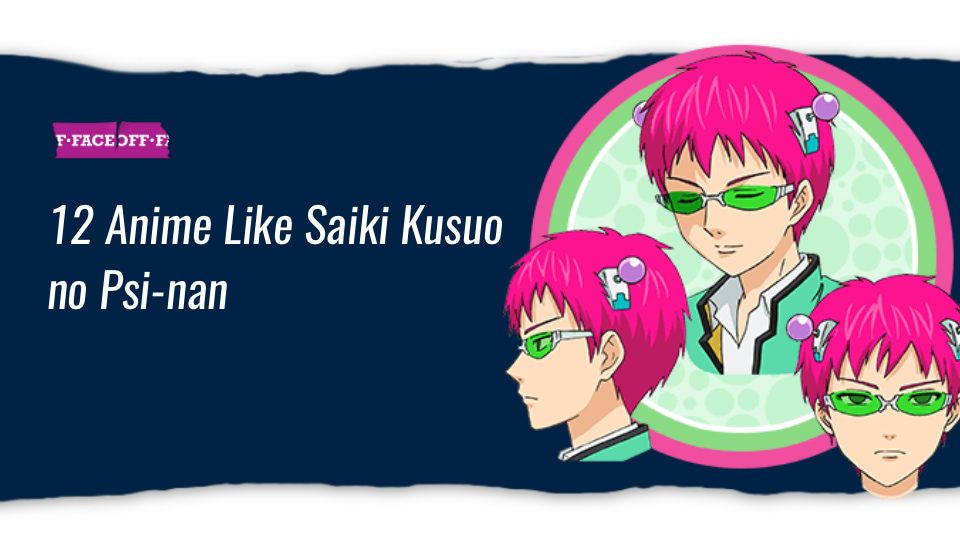 12 Anime Like Saiki Kusuo no Psi-nan : Faceoff