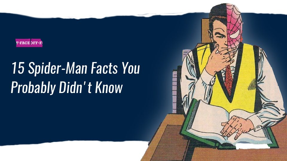 15 Spider-Man Facts You Probably Didn't Know