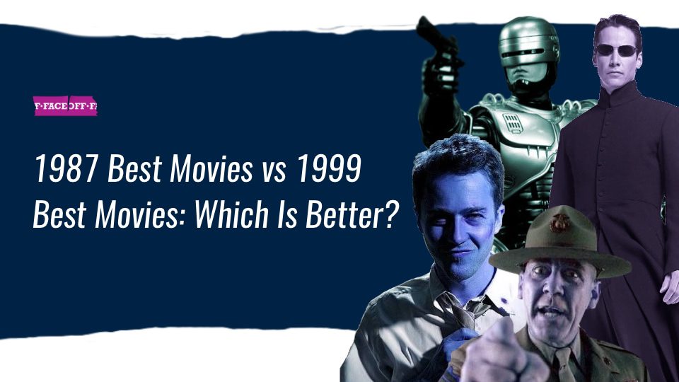 1987 Best Movies vs 1999 Best Movies: Which Is Better?