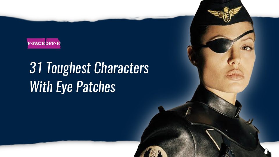 31 Toughest Characters With Eye Patches Faceoff