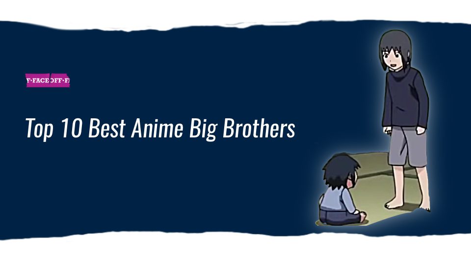 Top 10 Best Anime Big Brothers