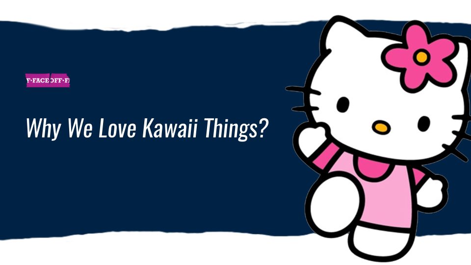 Why We Love Kawaii Things?
