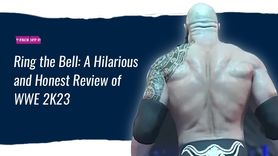 Ring the Bell- A Hilarious and Honest Review of WWE 2K23