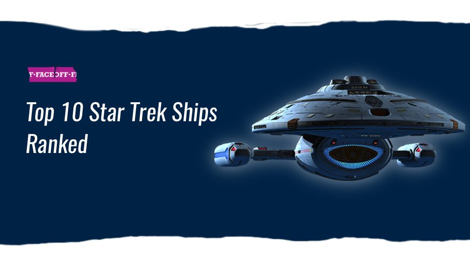 Top 10 Star Trek Ships Ranked