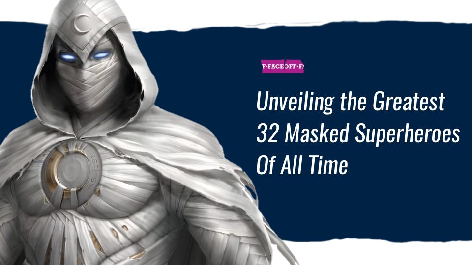 Unveiling the Greatest 32 Masked Superheroes Of All Time