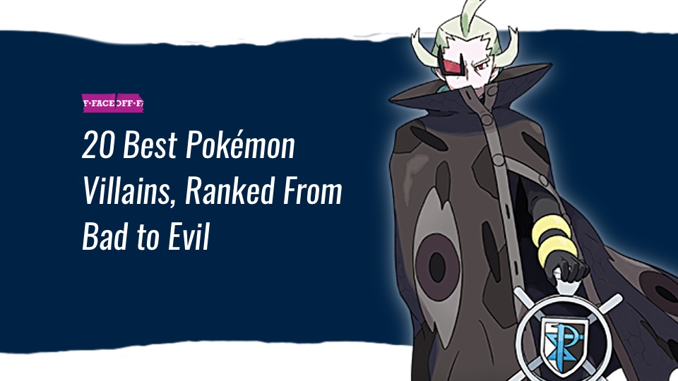 20 Best Pokémon Villains, Ranked From Bad to Evil
