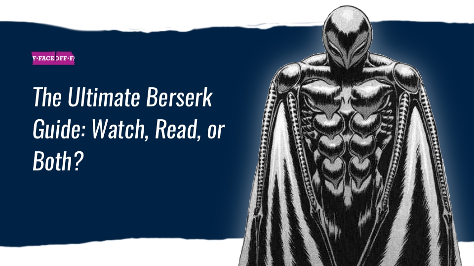 The Ultimate Berserk Guide: Watch, Read, or Both?