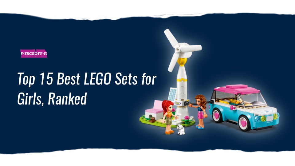 Top 15 Best LEGO Sets for Girls, Ranked