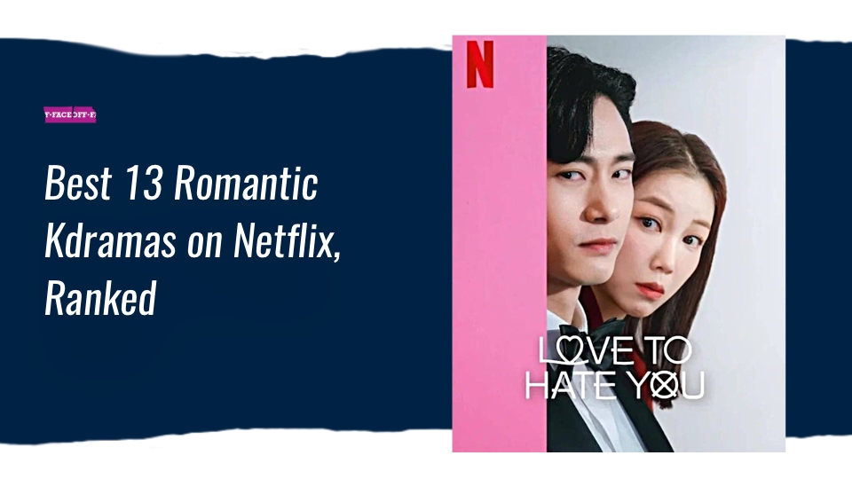 Best 13 Romantic Kdramas on Netflix, Ranked