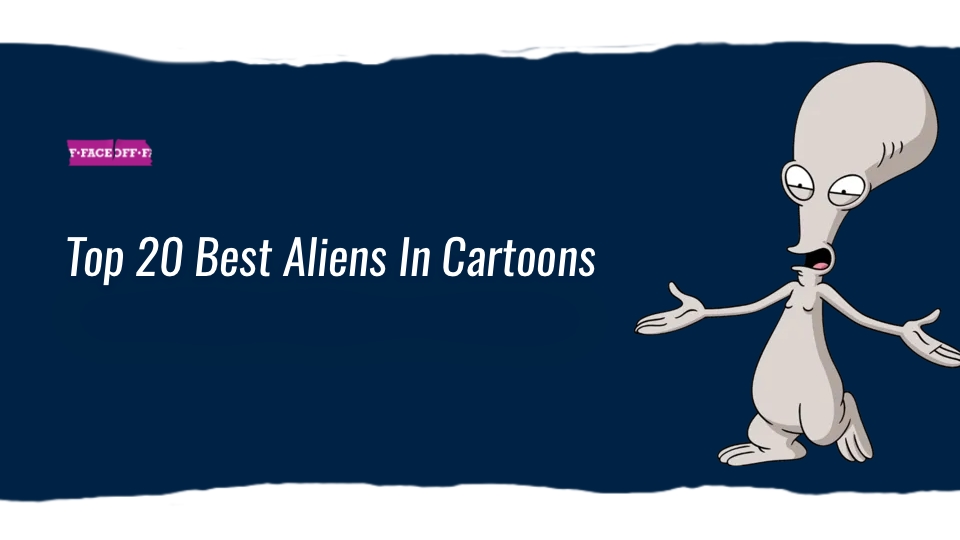 Top 20 Best Aliens In Cartoons